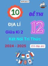 10 Đề thi Địa lí 12 giữa Kì 2 Kết Nối Tri Thức 2024-2025 (Có đáp án)